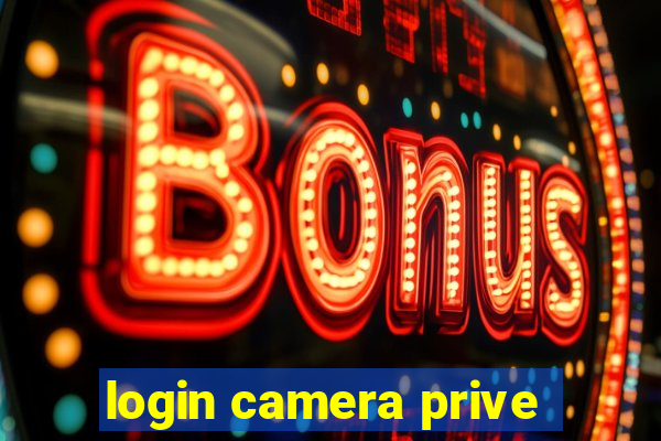 login camera prive